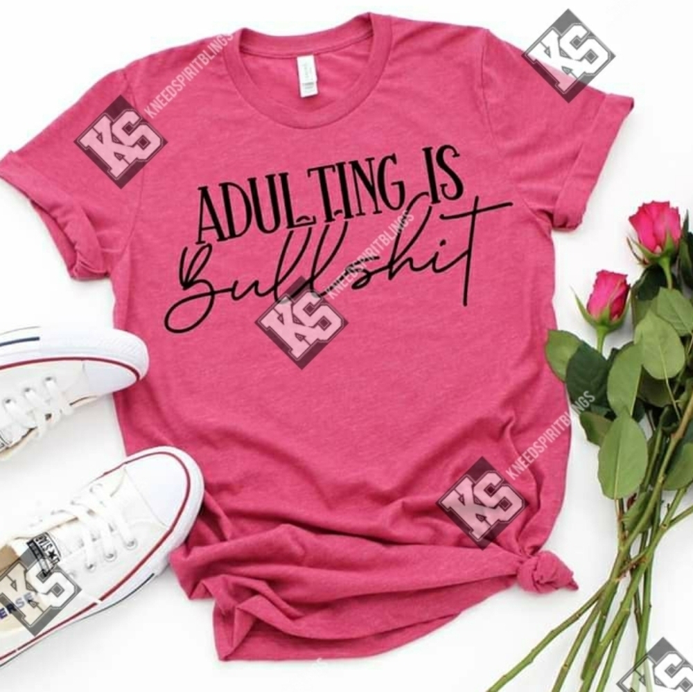 Adulting is‎ BS Tee